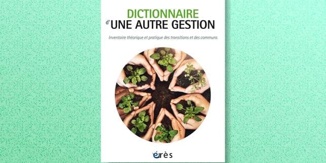 Le « Dictionnaire d’une autre gestion », un plaidoyer pour une organisation du travail détachée de la « culture du résultat »