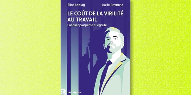 « Le Coût de la virilité au travail » : aux origines de la « déliquescence » du monde professionnel