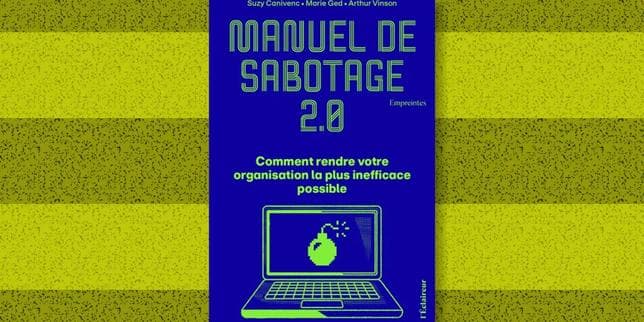 « Manuel de sabotage 2.0 » : l’art subtil de la désorganisation en entreprise