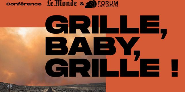 Suivez en direct la conférence « Grille, Baby, grille »