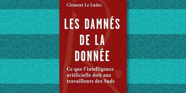 « Les Damnés de la donnée » : les travailleurs du Sud, invisibilisés et pourtant indispensables au développement de l’IA